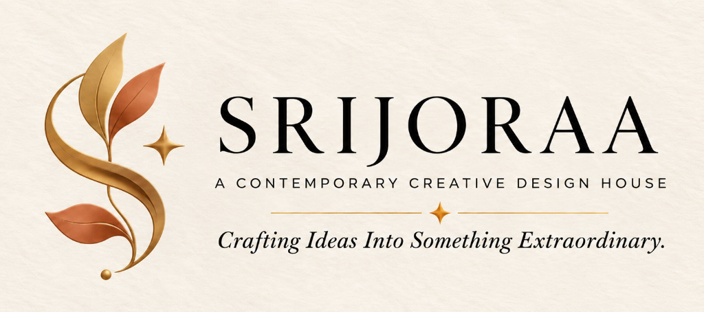SRIJORAA — A Contemporary Creative Design House — Crafting Ideas Into Something Extraordinary